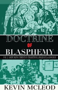 Doctrine of Blasphemy Vol.2: Debunking Christian Traditions, Holidays, & Dogmas