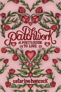 Patchwork : A Poet's Guide to Love