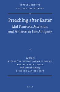 Preaching After Easter: Mid-Pentecost, Ascension, and Pentecost in Late Antiquity