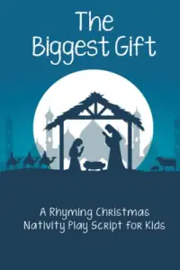 The Biggest Gift: A Rhyming Christmas Nativity Play Script for Kids