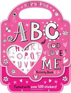My Pretty Pink ABC of God Loves Me Activity Book: Packed with over 500 stickers!