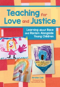 Teaching for Love and Justice: Learning about Race and Racism Alongside Young Children