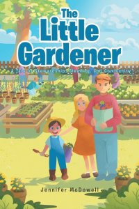 The Little Gardener: A Tale of Stewardship, Gleaning, and Community