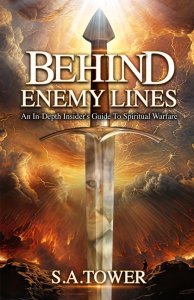 Behind Enemy Lines - An In-Depth Insider's Guide to Spiritual Warfare