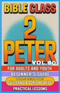 Bible Class for Adults and Youth Beginner's Guide - 2 Peter: Practical Lessons