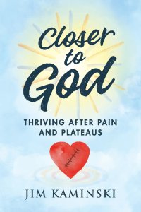 Closer to God: Thriving After Pain and Plateaus