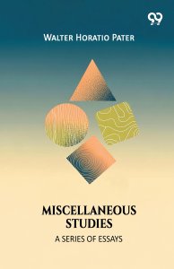 Miscellaneous Studies A Series Of Essays