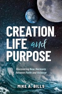 Creation, Life, and Purpose: Discovering New Harmony Between Faith and Science