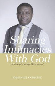 Sharing Intimacies with God: Developing a Deeper Life of Prayer