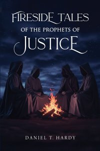 Fireside Tales of the Prophets of Justice