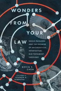 Wonders from Your Law: Nexus Passages and the Promise of an Exegetical Intertextual Old Testament Theology