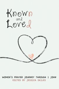 Known and Loved: Women's Prayer Journey Through 1 John