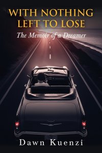 With Nothing Left To Lose: The Memoir of a Dreamer