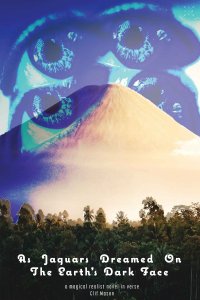 As Jaguars Dreamed On The Earth's Dark Face