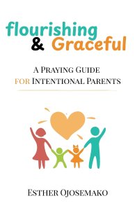 Flourishing & Graceful: A Praying Guide for Intentional Parents