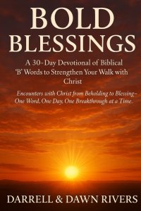 BOLD BEGINNINGS: 30-day devotional of biblical "B" words to strengthen your walk with Christ