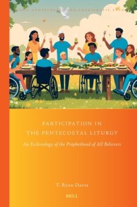 Participation in the Pentecostal Liturgy: An Ecclesiology of the Prophethood of All Believers