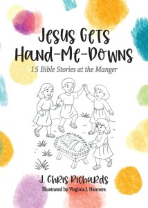 Jesus Gets Hand-Me-Downs: 15 Bible Stories at the Manger
