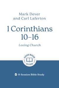 1 Corinthians 10-16: Loving church