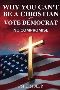Why You Can't Be a Christian and Vote Democrat: No Compromise