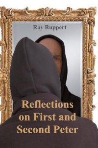 Reflections On First and Second Peter