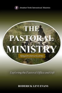 The Pastoral Ministry: Exploring the Pastoral Office and Gift