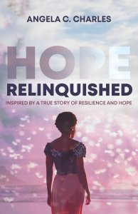 Hope Relinquished: Inspired by a True Story of Resilience and Hope