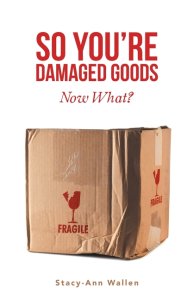 So You're Damaged Goods: Now What?