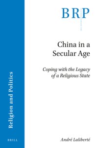 China in a Secular Age: Coping with the Legacy of a Religious State