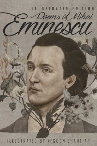 Poems of Mihai Eminescu: Illustrated Edition