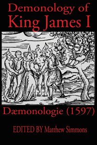 King James Demonology: Daemonologie 1597