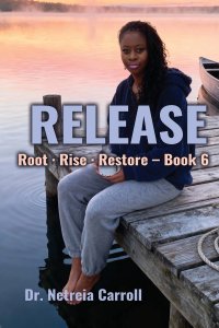 RELEASE Root · Rise · Restore - Book 6