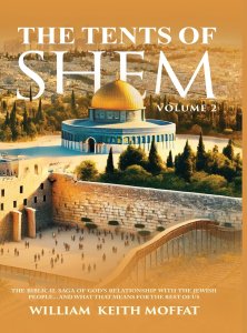 The Tents of Shem Volume 2: The Biblical Saga of God's Relationship with The Jewish People... and What That Means For The Rest Of Us
