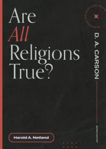Are All Religions True? (Questions for Restless Minds)