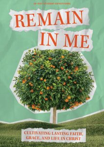 Remain in Me Teen Devotional