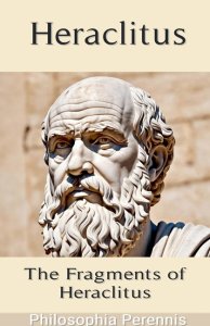 Heraclitus: Commentaries on the Fragments of Heraclitus
