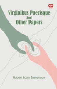 Virginibus Puerisque And Other Papers