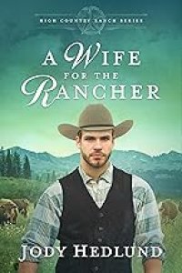A Wife for the Rancher: A Sweet Historical Romance