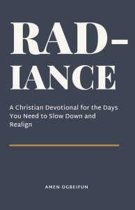 Radiance: A christian devotional for the days you need to slow down and realign
