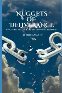 Nuggets of Deliverance: Uncovering the Keys to Spiritual Freedom