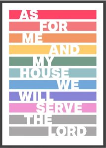 As For Me And My House - Joshua 24:15 A4 Print - Rainbow