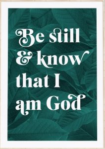 Be Still And Know That I Am God - Psalm 46:10 - A4 Botanical
