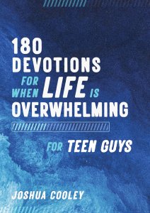 180 Devotions for When Life Is Overwhelming for Teen Guys