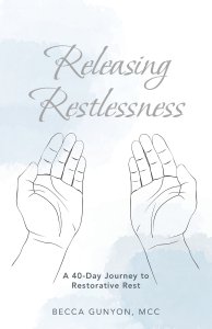 Releasing Restlessness: A 40-Day Journey to Restorative Rest
