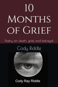 10 Months of Grief: Poetry on death, grief, and betrayal