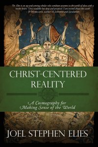 Christ-Centered Reality: A Cosmography for Making Sense of the World