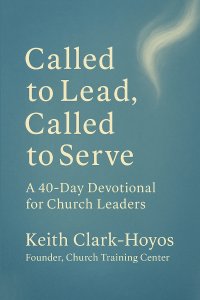 Called to Lead, Called to Serve: A 40-Day Devotional for Church Leaders