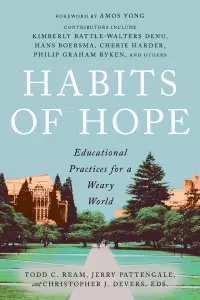 Habits of Hope: Educational Practices for a Weary World
