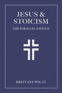 Jesus and Stoicism: The Parallel Sayings