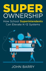 Super Ownership: How Superintendents Can Elevate K-12 Systems